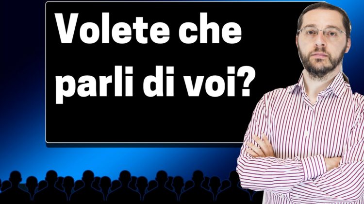 Volete che parli di voi?